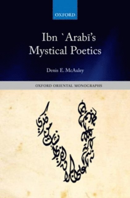 Denis E. McAuley - Ibn `ArabA 's Mystical Poetics, E-bok