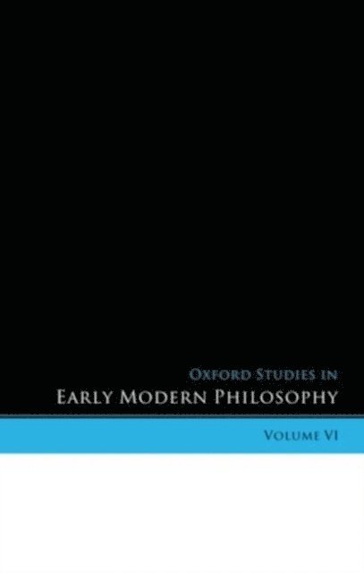 Donald Rutherford, Daniel Garber - Oxford Studies in Early Modern Philosophy Volume VI, E-bok