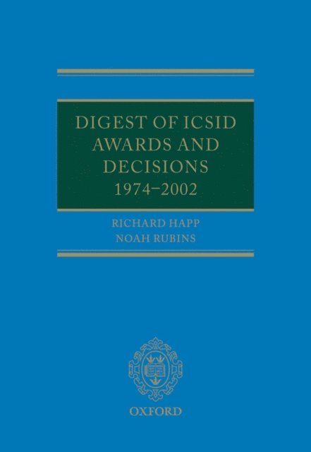 Noah Rubins, Richard Happ - Digest of ICSID Awards and Decisions: 1974-2002, E-bok