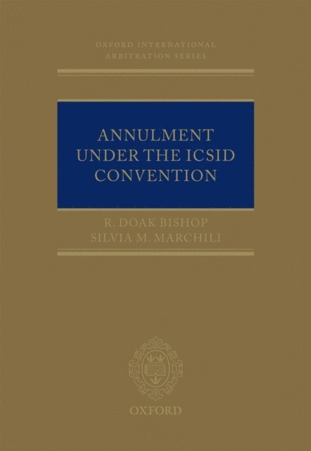 Silvia M. Marchili, R. Doak Bishop - Annulment Under the ICSID Convention, E-bok