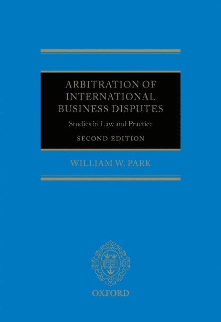 William W. Park - Arbitration of International Business Disputes, E-bok