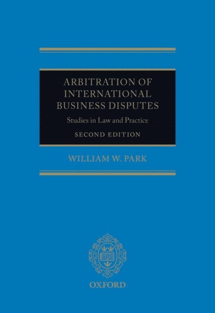 William W. Park - Arbitration of International Business Disputes, E-bok