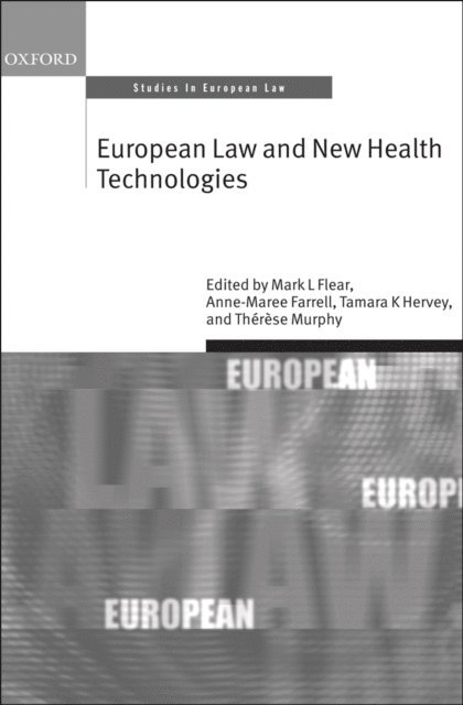 ThA(c)rA*se Murphy, Tamara K Hervey, Anne-Maree Farrell, Mark L Flear - European Law and New Health Technologies, E-bok