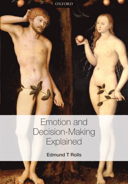 Edmund T. Rolls - Emotion and Decision-making Explained, E-bok