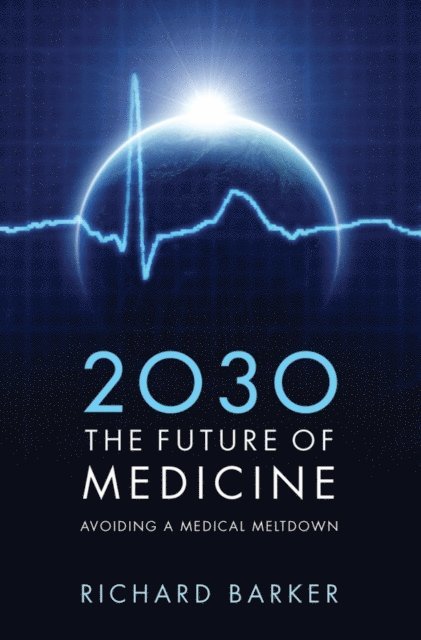 Richard Barker - 2030 - The Future of Medicine, E-bok