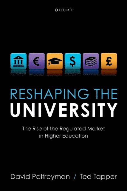 Ted Tapper, David Palfreyman - Reshaping the University, E-bok