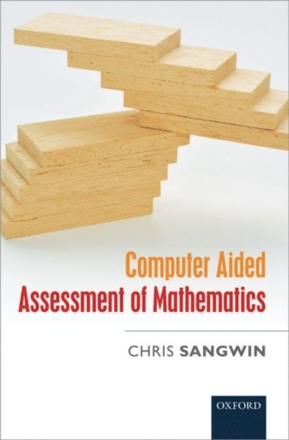 Chris Sangwin - Computer Aided Assessment of Mathematics, E-bok