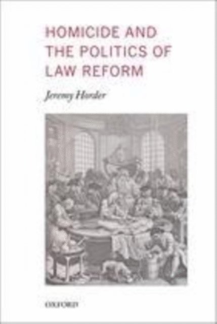 Jeremy Horder - Homicide and the Politics of Law Reform, E-bok