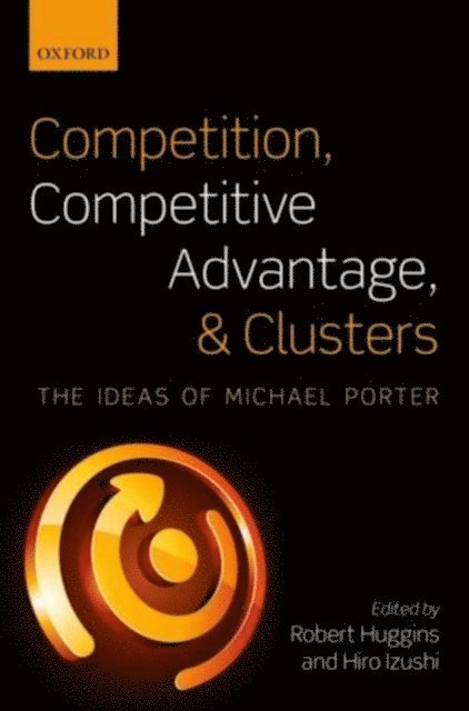 Hiro Izushi, Robert Huggins - Competition, Competitive Advantage, and Clusters, E-bok