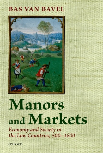 Bas van Bavel - Manors and Markets, E-bok