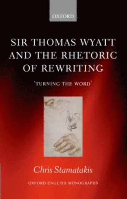 Chris Stamatakis - Sir Thomas Wyatt and the Rhetoric of Rewriting, E-bok