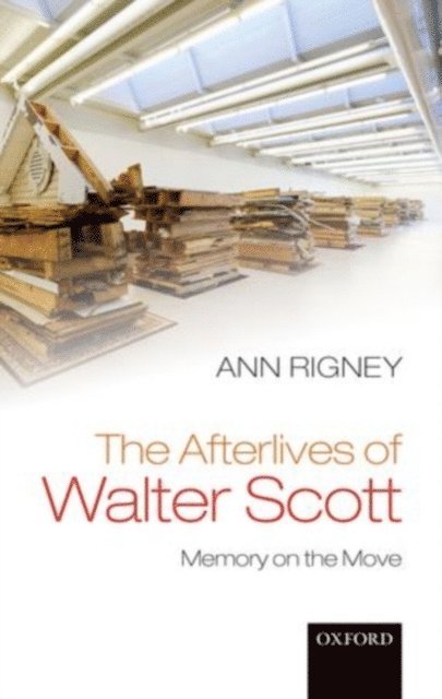 Ann Rigney - Afterlives of Walter Scott, E-bok