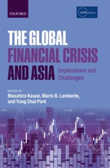 Yung Chul Park, Mario B. Lamberte, Masahiro Kawai - Global Financial Crisis and Asia, E-bok