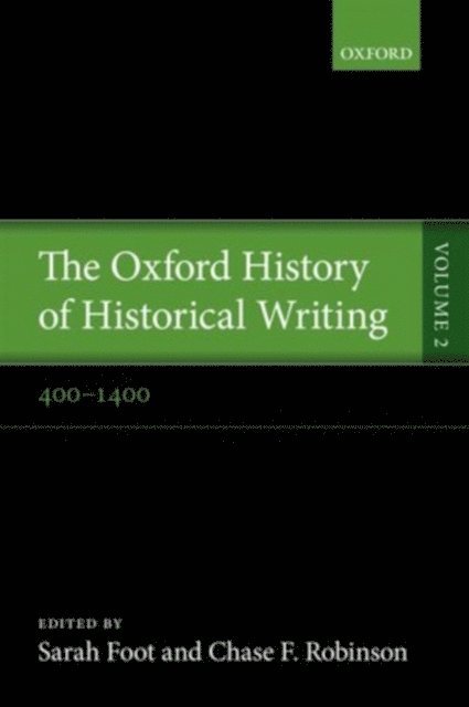Chase F. Robinson, Sarah Foot - Oxford History of Historical Writing, E-bok