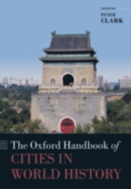 Peter Clark - Oxford Handbook of Cities in World History, E-bok