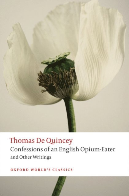 Thomas De Quincey, Robert Morrison - Confessions of an English Opium-Eater and Other Writings, E-bok