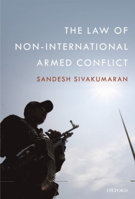Sandesh Sivakumaran - Law of Non-International Armed Conflict, E-bok