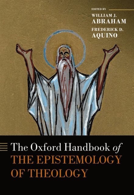 Frederick D. Aquino, William J. Abraham - Oxford Handbook of the Epistemology of Theology, E-bok