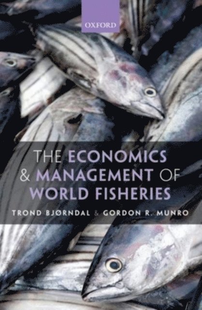 Gordon Munro, Trond Bjorndal - Economics and Management of World Fisheries, E-bok