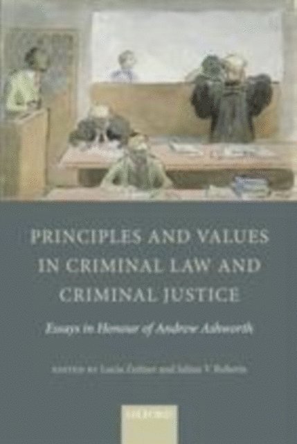 Julian V. Roberts, Lucia Zedner - Principles and Values in Criminal Law and Criminal Justice, E-bok