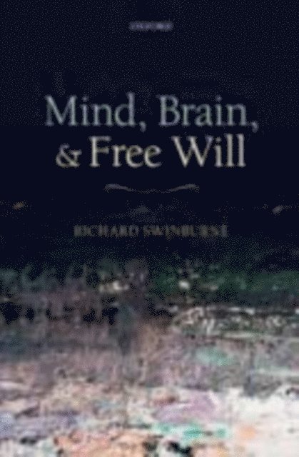 Richard Swinburne - Mind, Brain, and Free Will, E-bok