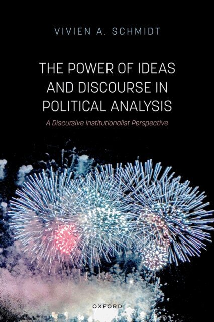 Vivien A. Schmidt - Power of Ideas and Discourse in Political Analysis, E-bok