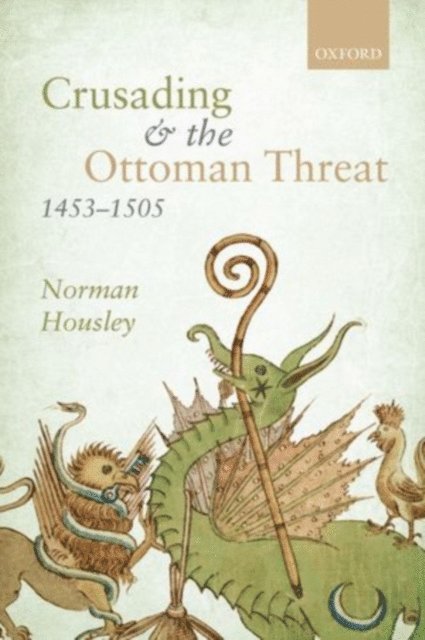 Norman Housley - Crusading and the Ottoman Threat, 1453-1505, E-bok