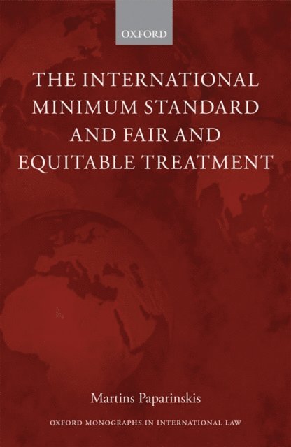 Martins Paparinskis - International Minimum Standard and Fair and Equitable Treatment, E-bok
