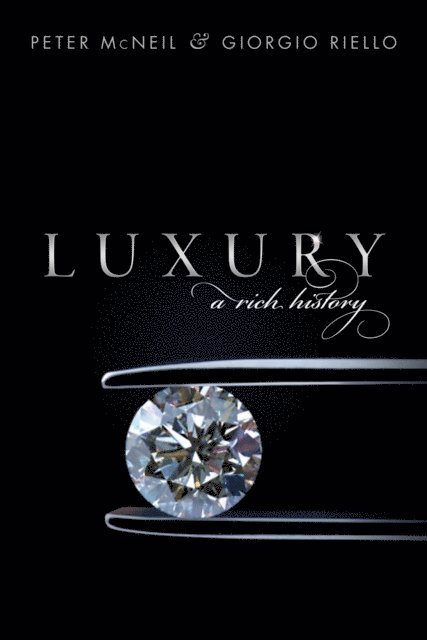 Giorgio Riello, Peter McNeil - Luxury, E-bok