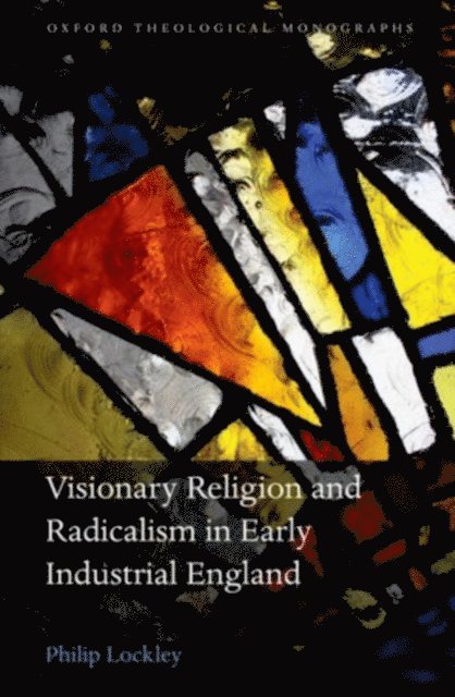Philip Lockley - Visionary Religion and Radicalism in Early Industrial England, E-bok