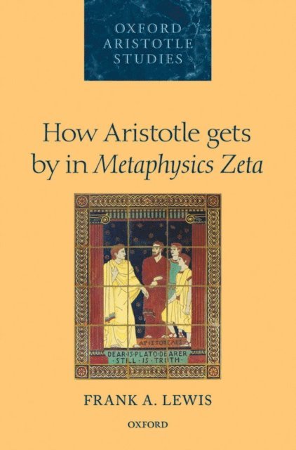 Frank A. Lewis - How Aristotle gets by in Metaphysics Zeta, E-bok