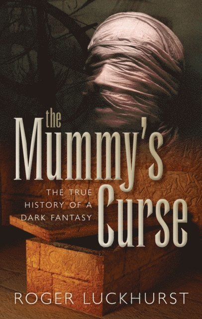 Roger Luckhurst - Mummy's Curse, E-bok
