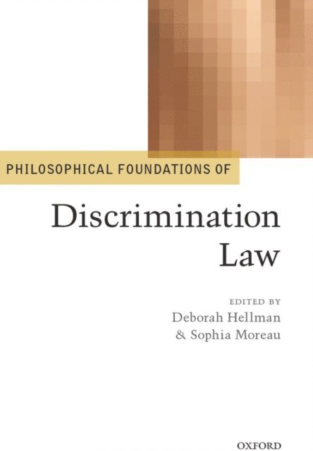 Sophia Moreau, Deborah Hellman - Philosophical Foundations of Discrimination Law, E-bok