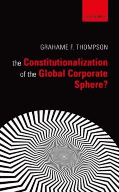 Grahame F. Thompson - Constitutionalization of the Global Corporate Sphere?, E-bok