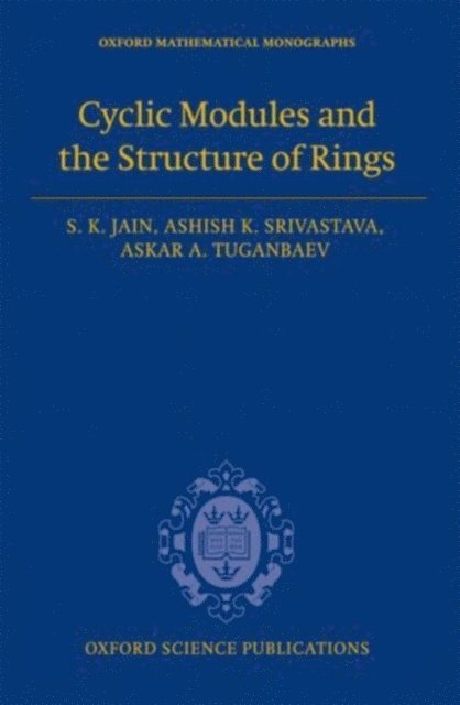 Askar A. Tuganbaev, Ashish K. Srivastava, S. K. Jain - Cyclic Modules and the Structure of Rings, E-bok