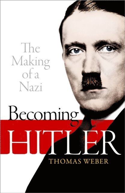 Thomas Weber - Becoming Hitler, E-bok