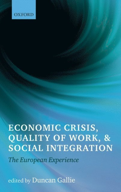 Duncan Gallie - Economic Crisis, Quality of Work, and Social Integration, E-bok