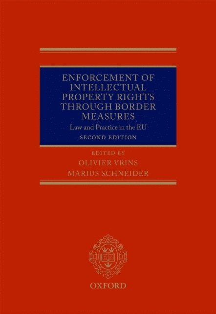 Marius Schneider, Olivier Vrins - Enforcement of Intellectual Property Rights through Border Measures, E-bok