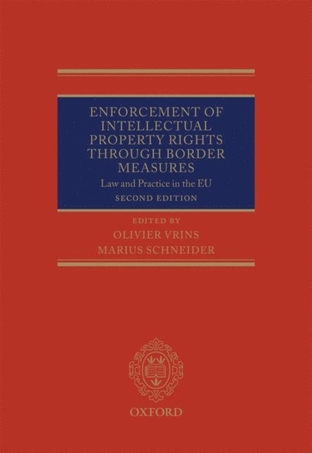 Marius Schneider, Olivier Vrins - Enforcement of Intellectual Property Rights through Border Measures, E-bok