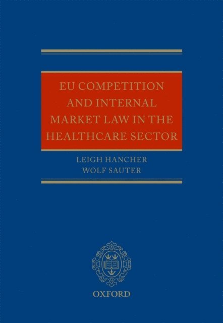 Wolf Sauter, Leigh Hancher - EU Competition and Internal Market Law in the Healthcare Sector, E-bok