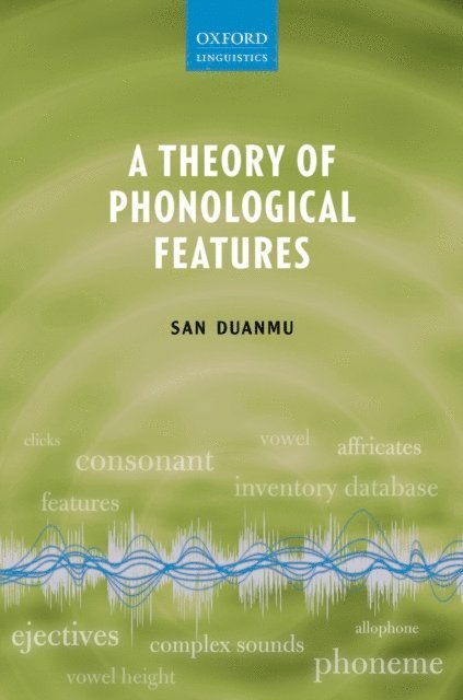 San Duanmu - Theory of Phonological Features, E-bok