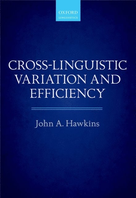 John A. Hawkins - Cross-Linguistic Variation and Efficiency, E-bok