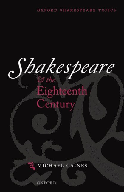 Michael Caines - Shakespeare and the Eighteenth Century, E-bok