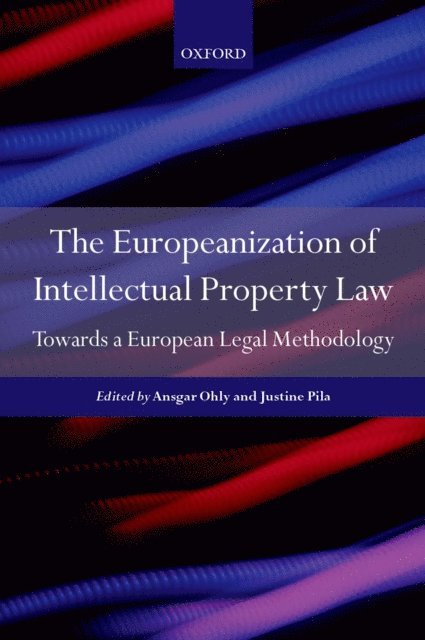 Justine Pila, Ansgar Ohly - Europeanization of Intellectual Property Law, E-bok