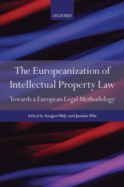 Justine Pila, Ansgar Ohly - Europeanization of Intellectual Property Law, E-bok