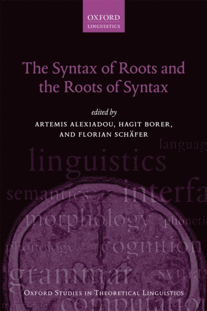 Florian SchA¤fer, Hagit Borer, Artemis Alexiadou - Syntax of Roots and the Roots of Syntax, E-bok