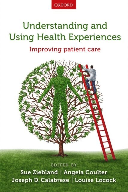 Louise Locock, Joseph D. Calabrese, Angela Coulter, Sue Ziebland - Understanding and Using Health Experiences, E-bok