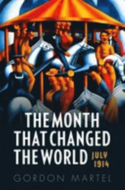Gordon Martel - Month that Changed the World, E-bok