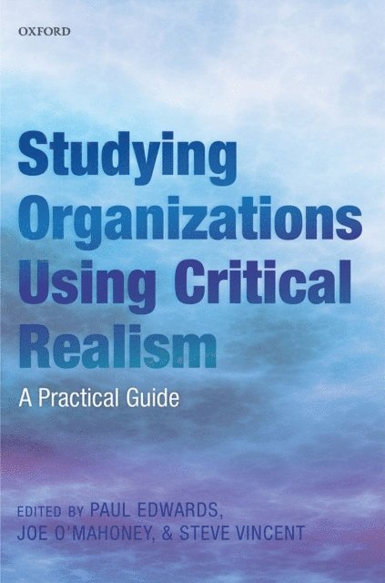 Steve Vincent, Joe O'Mahoney, Paul K. Edwards - Studying Organizations Using Critical Realism, E-bok