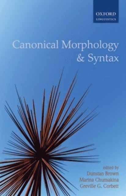 Greville G. Corbett, Marina Chumakina, Dunstan Brown - Canonical Morphology and Syntax, E-bok